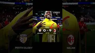 AC Milan 9 - 0 Perth Glory 💀