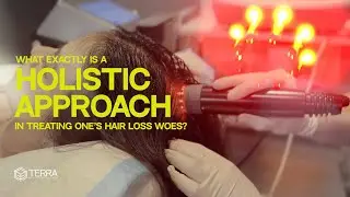What Exactly is a Holistic Approach in Treating One's Hair Loss Woes? - Hair Talks by Terra Medical