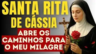 SANTA RITA VAI ABRIR OS CAMINHOS PARA O SEU MILAGRE NESSA NOITE DURMA OUVINDO ESSA ORAÇAO