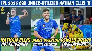 CSK Under-Utilized Nathan Ellis ! Jamie Overton Released ? CSK 2025 News
