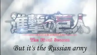 My war, but it's the Russian army - Attack on Titan opening