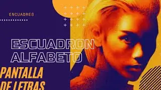 Pantalla de letras. Cap&iacute;tulo 1. ESCUADR&Oacute;N ALFABETO