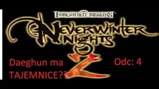 Daeghun ma TAJEMNICE??? Neverwinter Nights 2 Odc 4