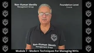 Module 7 - Non-Human Identity (NHI) Foundation Level Training Course Overview