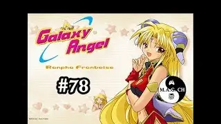 Galaxy Angel #78 [Ranpha] / OMG!!! รูทนี้มันจะทำผมตกใจอีกกี่รอบเนี่ย ?!!!