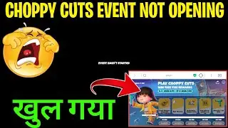 How To Open Choppy Cuts Event Not Starting Problem Free Fire Choppy Cuts Event Kaise Khulega