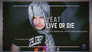 Yeat - Live Or Die