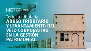 Tertulia tributaria: Abuso tributario y levantamiento del velo corporativo en la gesti&oacute;n patrimonial