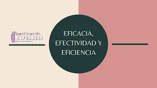 Eficacia, efectividad, eficiencia || Gamificación enfermera