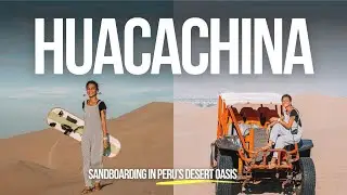 I went sandboarding in Huacachina and survived!