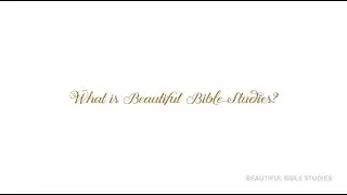 What is Beautiful Bible Studies? An Overview of Our Online Bible Study Community
