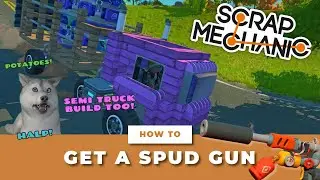 Get A Spud Gun | Scrap Mechanic | Beginner Survival How To with Semi Truck Build