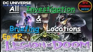 DCUO Legion of Doom LoD Investigation and Briefing Locations Episode 42