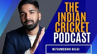 Welcome To The Indian Cricket PODCAST with Sumedh Bilgi