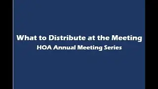 What to Distribute at the HOA Annual Meeting