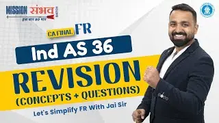 Ind AS 36 Part 2 | Impairment Revision | CA Final FR | Concepts & Questions | Sep '25 Jan'26