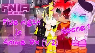 ❤️😏FIVE NIGTH IN ANIME RX❤️😏//F.N.I.A RX//Noche 1 (1/2)//Angry birds//Gacha Nebula//Redbord