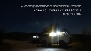 VW T25/T3/Vanagon/Syncro Morocco Overland Part 2 - Entry Into Africa.