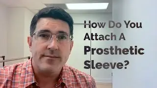 How Do You Attach A Prosthetic Sleeve?