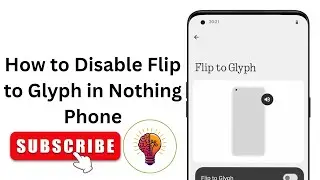 How to Disable Flip to Glyph in Nothing Phone?