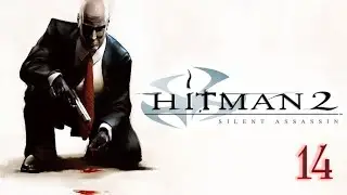 Hitman 2: Silent Assassin Walkthrough - Hardest Difficulty - 100% - Part 14