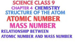 Atomic number and mass number class 9 | Relationship between atomic number and mass number class 9