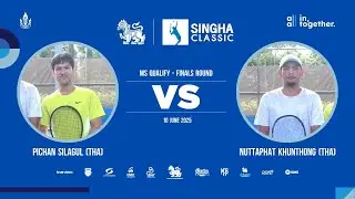 Pichan S Vs Nuttaphat K | SINGHA CLASSIC 2025 (MS Qualify - Finals Round)