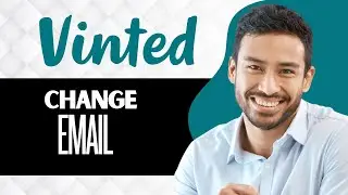 How to Change Vinted Email (Full Guide)