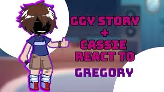 Ggy story + Cassie react to Gregory || Part 1/1 🌟