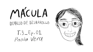 Mácula: Diario de Desarrollo - Temporada 3, Ep. 01: Dirección con Paola Vera