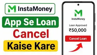 InstaMoney App Se Loan Cancel Kaise Kare
