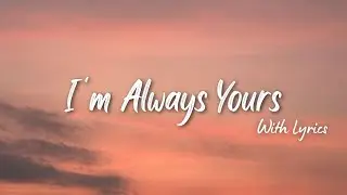 I'm Always Yours - Romantic English Love Song | Lyrics Video | The Looplab