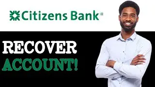How To Recover The User ID Of Citizens Bank (2025)