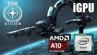 Playing Star Citizen on Intel & AMD integrated GPUs (no discrete graphics card)