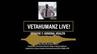 VetaHumanz Live! - Episode 7: GENERAL HEALTH, Dr. Jerome Adams