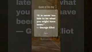 Never Too Late to Be Who You Might Have Been &ndash; George Eliot | Motivation #quotes #motivation #viral