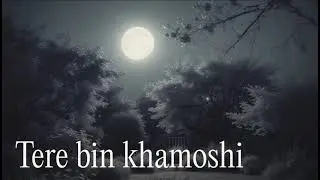 Tere bin khamoshi | new sad song|