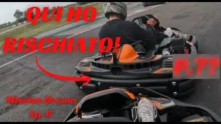 Dopo Tanto......   GKC Round 5 Extrema Kart-Mission Dream Ep. 6