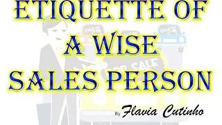 Etiquette of a wise sales person