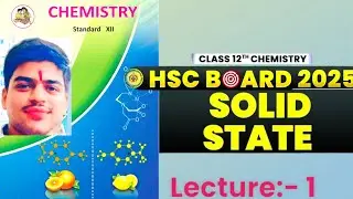 L- 1 || Solid State |Class 12 HSC 2025 |Chemistry | Full Basic Concepts | By :- Alok Sir #video