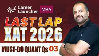 XAT 2026 Quant Final Revision &ndash; Part 3 | Must-Do Quant Questions, Concepts | Career Launcher