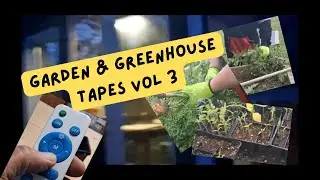 Garden & Greenhouse Tapes Vol 3