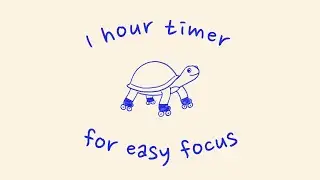 1 hour no distractions &bull; just focus &bull; chill work music timer