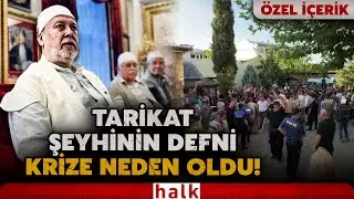 KOCA İL&Ccedil;E KARIŞTI! Cerrahi Tarikatı Şeyhi Saadet Kılı&ccedil;'ın cenazesinin defin işlemi krize neden oldu!
