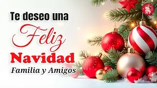 &iexcl;FELIZ NAVIDAD, Para ti y tu familia! ✨ Hermoso mensaje navide&ntilde;o para compartir ⛄ Frases navide&ntilde;as