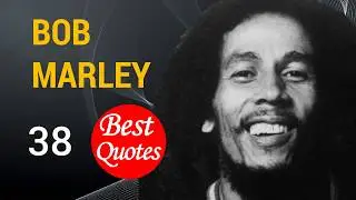 The 38 Best Quotes by Bob Marley. ★ 