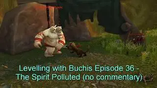 Levelling with Buchis Episode 36 - The Spirit Polluted (no commentary)