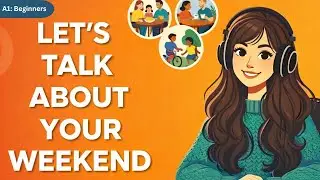 How to Talk About Your Weekend in English | Simple Conversation (Beginners) | Podcast