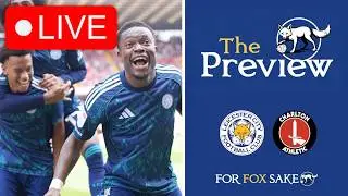 The Preview - Leicester City vs Charlton Athletic