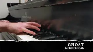Ghost Prequelle: Life Eternal (Piano Cover)